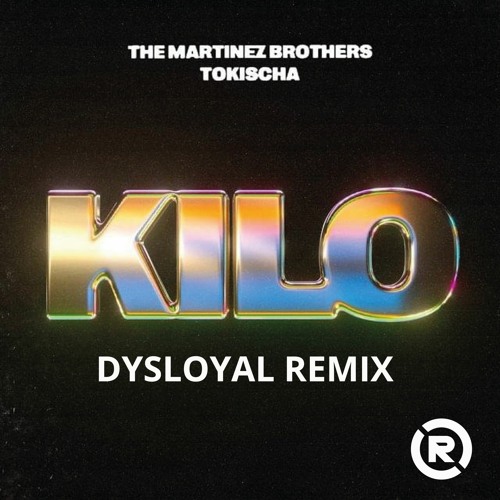 Kilo -The - Martinez - Brothers- - Tokischa- DYSLOYAL REMIX (free download)