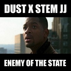 DUST X STEM JJ - ENEMY OF THE STATE[BIRTHDAY FREEBIE]