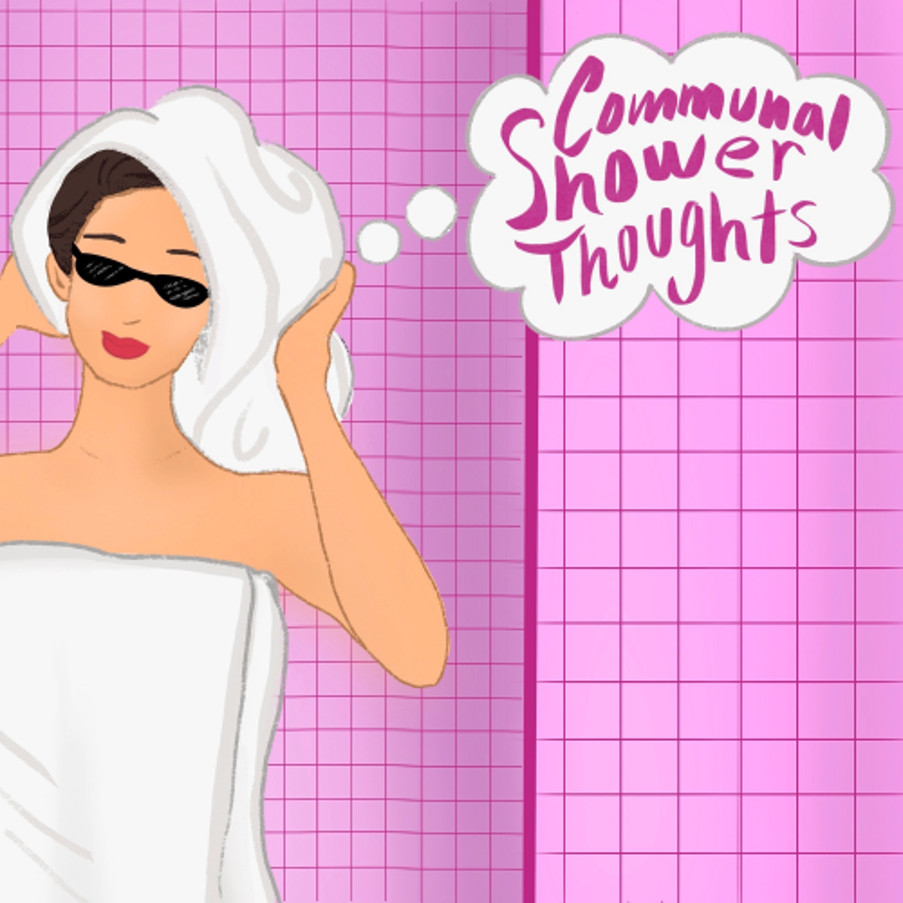 Communal Shower Thoughts: Slay so hard