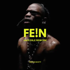 Travis Scott - FE!N (JAKE DILE REWORK)
