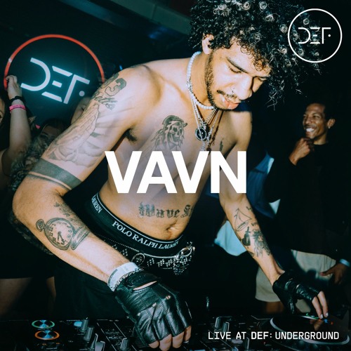 VAVN (DJ SET) @ DEF: UNDERGROUND