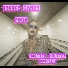 Brooke Candy - POGO (Holtter Holtter Bootleg) (Free Download)
