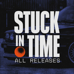 Stuck in Time - ALL RELEASES