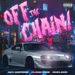OFF THE CHAIN ! ~ Hey Damian! (ft. cloud nine & nhelson) [prod. melodiq, DTM, Dentist]