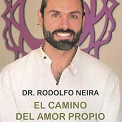 ✔️ Read El camino del amor propio: Medicina de la consciencia (Spanish Edition) by  Rodolfo Neir
