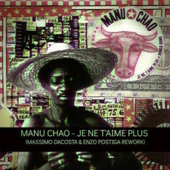 Manu Chao - Je ne t'aime plus (Massimo DaCosta & Enzo Postiga's rework)