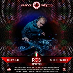RGB / Believe Lab Series Ep. 1 (Trance México)