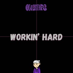 WORKIN' HARD