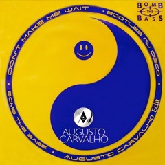 Bomb The Bass - Don't Make Me Wait(Augusto Carvalho Bootleg)