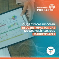 Podcast: 7 dicas para reduzir impacto da novas políticas dos marketplaces no seu negócio