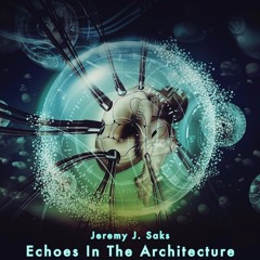 Jeremy J. Saks - Echos In The Architecture