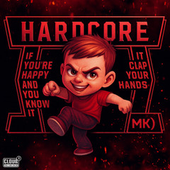 If you're happy and you know it - Hardcore - MK)