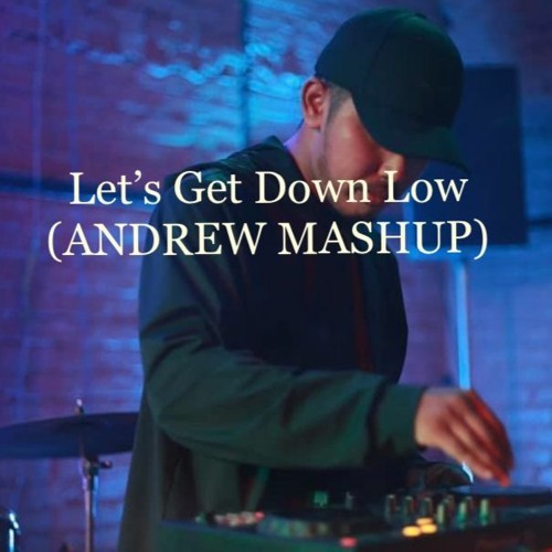 Get Loud Down Low [ ANDREW MASHUP]