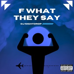 DJ Nightdrop - F*** What They Say