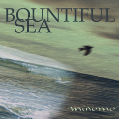 Bountiful Sea - minomo