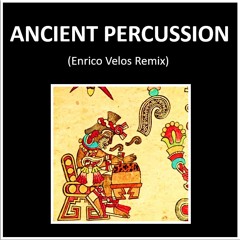 Ancient Percussion (Enrico Velos Remix)