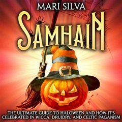 ACCESS [EBOOK EPUB KINDLE PDF] Samhain: The Ultimate Guide to Halloween and How It’s Celebrated in