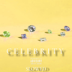 Celebrity (slowed)