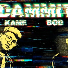 Kame ft. BOD  -  DAMMIT