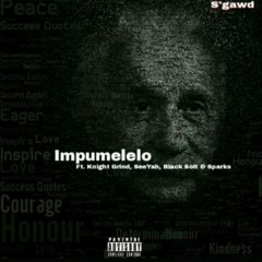 Impumelelo ft. Knight Grind, SeeYah, Black Solt & Sparks