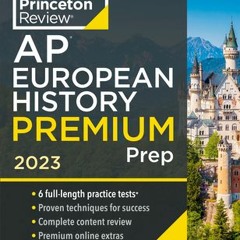 Download Princeton Review AP European History Premium Prep, 2023: 6 Practice Tests + Complete Conten