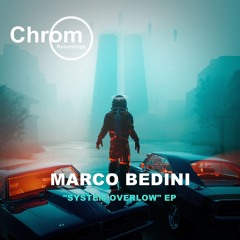 [CHROM098] Marco Bedini - System Overlow (Original Mix) SNIPPET