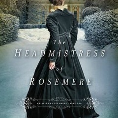 |+ The Headmistress of Rosemere by Sarah E. Ladd