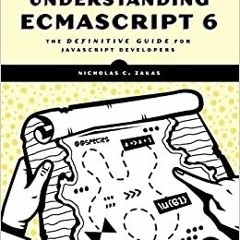 [READ] Understanding ECMAScript 6: The Definitive Guide for JavaScript Devel