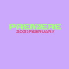 PREMIERE / 2021 February