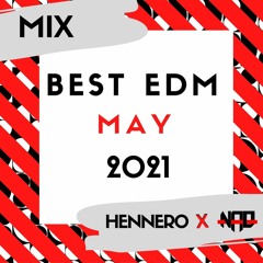 Best EDM May 2021 Mix - w/ GUESTMIX by NAO