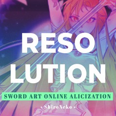 Sword Art Online: Alicization War of Underworld OP - Resolution【Cover by ShiroNeko】