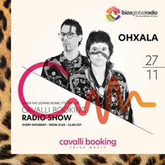Cavalli Booking Radio Show - OHXALA  - 076 - IBIZA GLOBAL RADIO