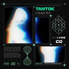 Tantok - I Had To [OUT NOW]
