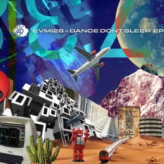 EVM128 - Dance Don't Sleep