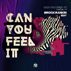 Can You Feel It - INNDRIVE (Brock Rankin Edit)