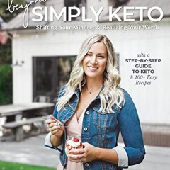 [Access] PDF 📭 Beyond Simply Keto: Shifting Your Mindset & Realizing Your Worth by