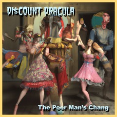 DI$COUNT DRACULA - The Poor Man's Chang