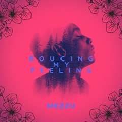 Bounce My Feeling (Original Mix) - MEZZU