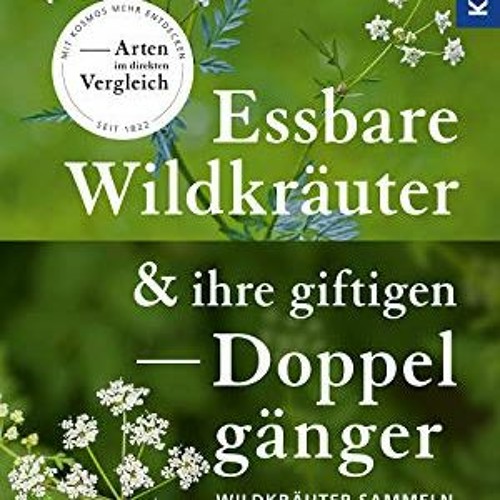 Essbare Wildkräuter und ihre giftigen Doppelgänger: Wildkräuter sammeln - aber richtig READ pdf Bo