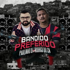 RODRIGO DO CN - BANDIDO PREFERIDO (PAULINHO DJ)