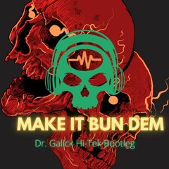 Make It Bun Dem -( Dr. Galick  Hi-Tek Bootleg )