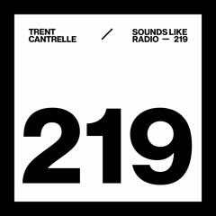 TRENT CANTRELLE - SOUNDS LIKE RADIO SLR219