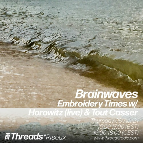 Threads - Brainwaves Embroidery Times with Horowitz & Tout Casser