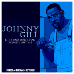 Johnny Gill - It's Your Body For Nobody But Me