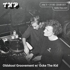 Oldskool Groovement w/ Ocke The Kid @ Radio TNP 03.07.2021
