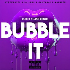 BUBBLE IT (PURI x CHASE REMIX)