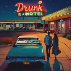 Drunk In A Motel