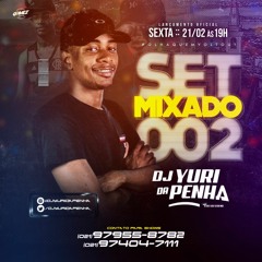 SETMIXADO 002 DJ YURI DA PENHA Part. 2 ( ( O RETORNO ) ) 2020
