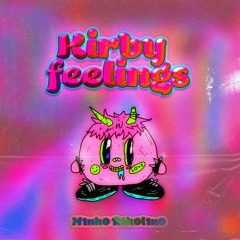 KIRBY FEELINGS - N1NH0 R1K0L1N0