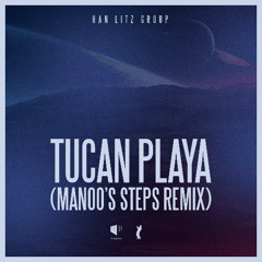 Han Litz Group - 'Tucan Playa (Manoo's Steps Remix)'